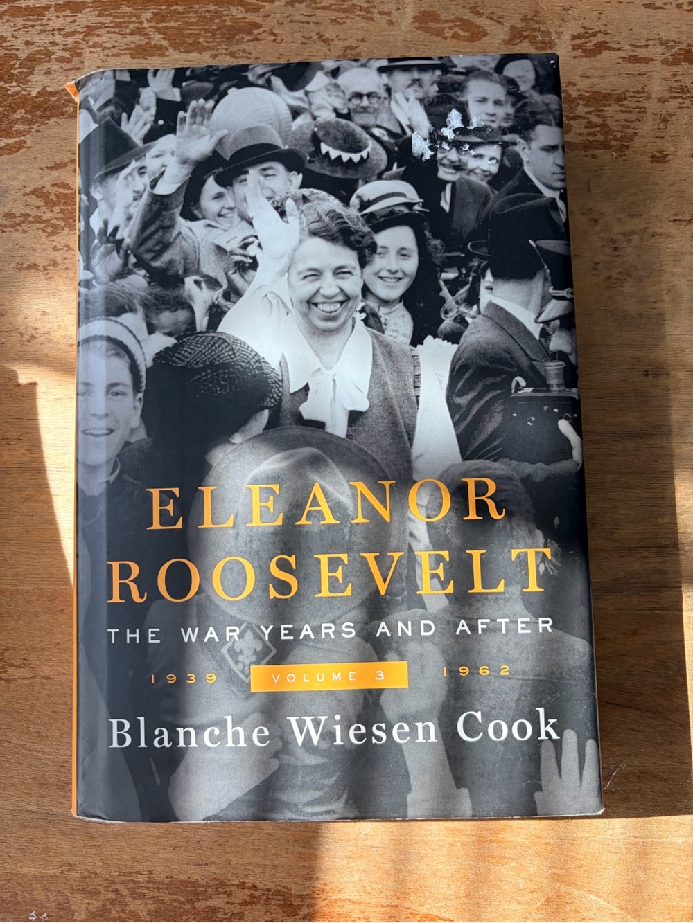 Eleanor Roosevelt: The War Years and After, 1939–1962 — Volume 3 by Blanche Wies